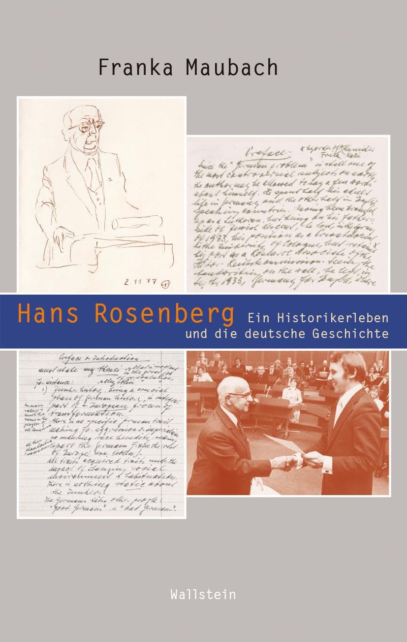 Hans Rosenberg: Ein Historikerleben und die ganze deutsche Geschichte (Beiträge zur Geschichte des 20. Jahrhunderts)
