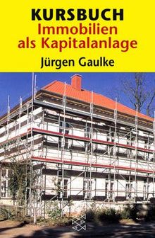 Kursbuch Immobilien als Kapitalanlage. Richtig kaufen, finanzieren, vermieten.