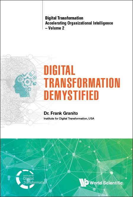 Digital Transformation Demystified (Digital Transformation: Accelerating Organizational Intelligence, Band 0)