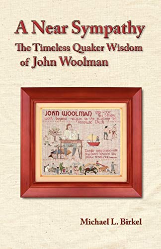 A Near Sympathy: The Timeless Quaker Wisdom of John Woolman