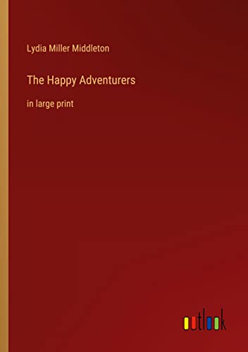 The Happy Adventurers: in large print