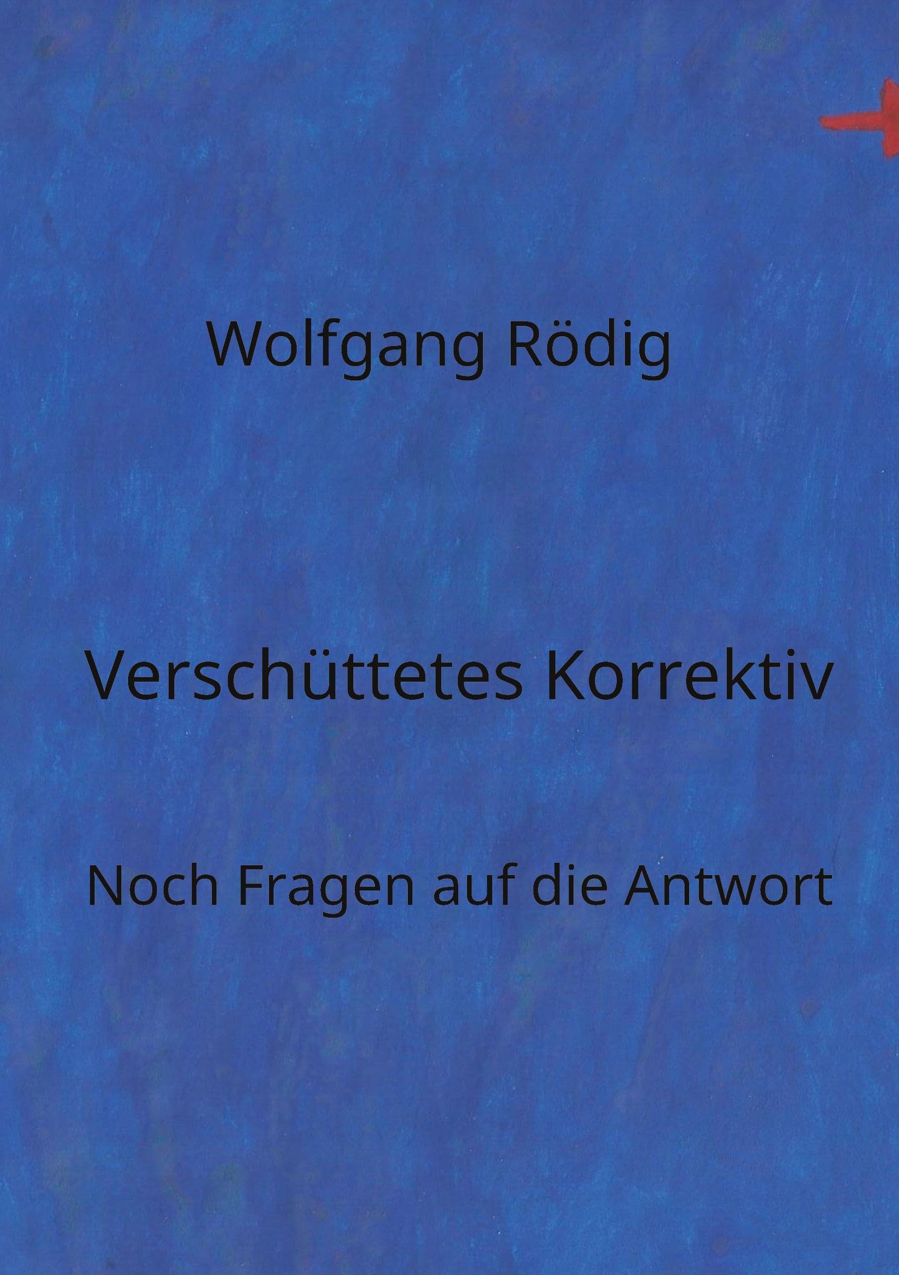 Verschüttetes Korrektiv: Noch Fragen auf die Antwort