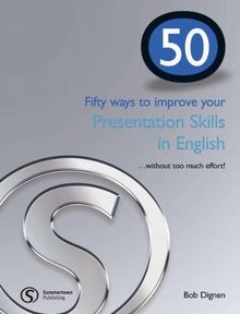 50 Ways to improve your Presentation Skills - Student's Book (50 Ways to improve ... without too much effort!)