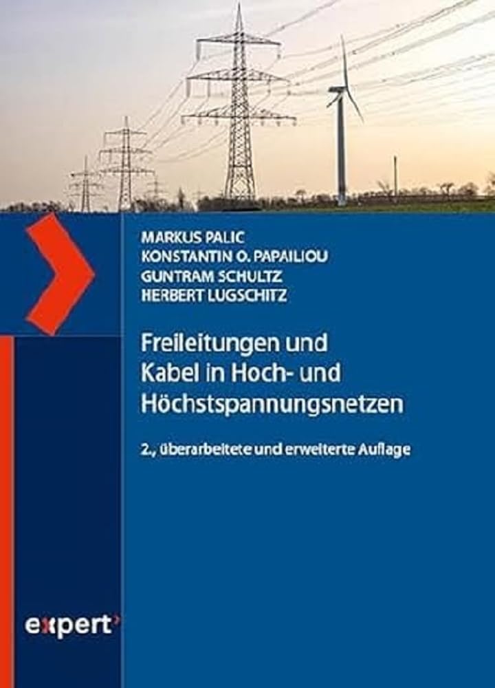 Freileitungen und Kabel in Hoch- und Höchstspannungsnetzen - Markus Palic Konstantin O Papailiou Guntram Schultz Herbert Lugschitz Gebunden