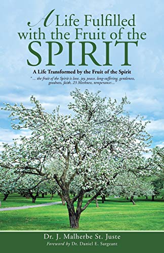 A Life Fulfilled with the Fruit of the Spirit: A Life Transformed by the Fruit of the Spirit