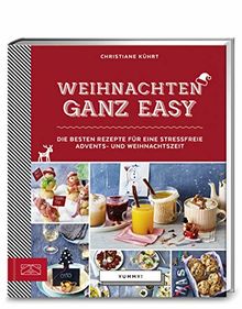 Weihnachten ganz easy: Die besten Rezepte für eine stressfreie Advents- und Weihnachtszeit (Yummy)