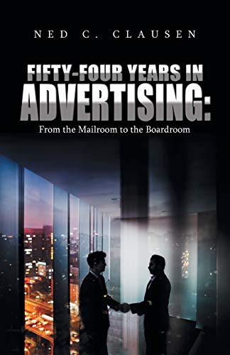 Fifty-Four Years in Advertising: From the Mailroom to the Boardroom