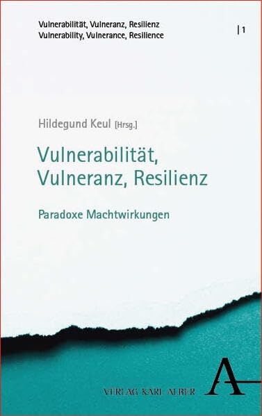 Vulnerabilität, Vulneranz, Resilienz: Paradoxe Machtwirkungen (Vulnerabilität, Vulneranz, Resilienz | Vulnerability, Vulnerance, Resilience)
