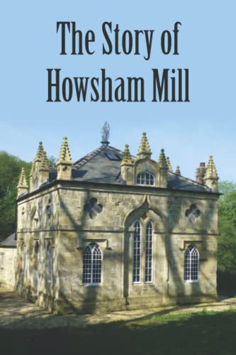 The Story of Howsham Mill: restoring an 18th century watermill for 21st century use