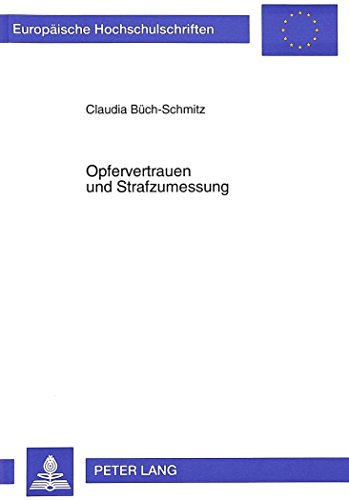 Opfervertrauen und Strafzumessung (Europäische Hochschulschriften - Reihe II)