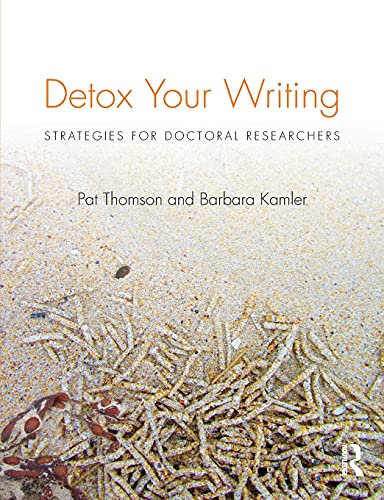 Detox Your Writing: Strategies for Doctoral Researchers