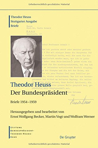 Theodor Heuss: Theodor Heuss. Briefe: Der Bundespräsident: Briefe 1954-1959 (Theodor Heuss Stuttgarter Ausgabe Briefe)