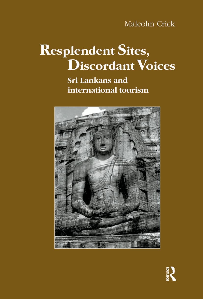 Resplendent Sites, Discordant Voices: Sri Lankans and International Tourism (Studies in Anthropology and History, 8, Band 8)