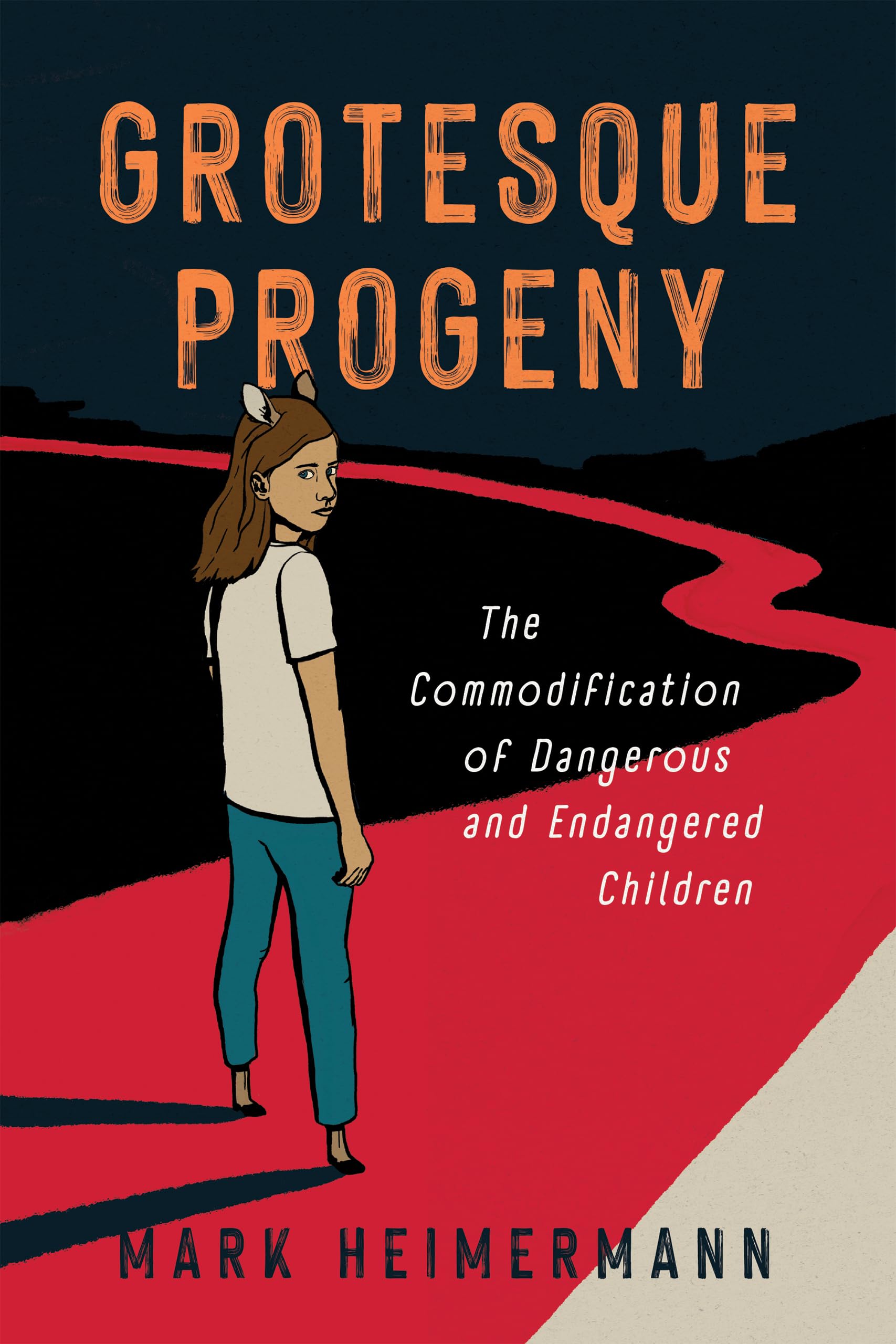 Grotesque Progeny: The Commodification of Dangerous and Endangered Children (Cultures of Childhood)