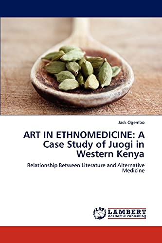ART IN ETHNOMEDICINE: A Case Study of Juogi in Western Kenya: Relationship Between Literature and Alternative Medicine