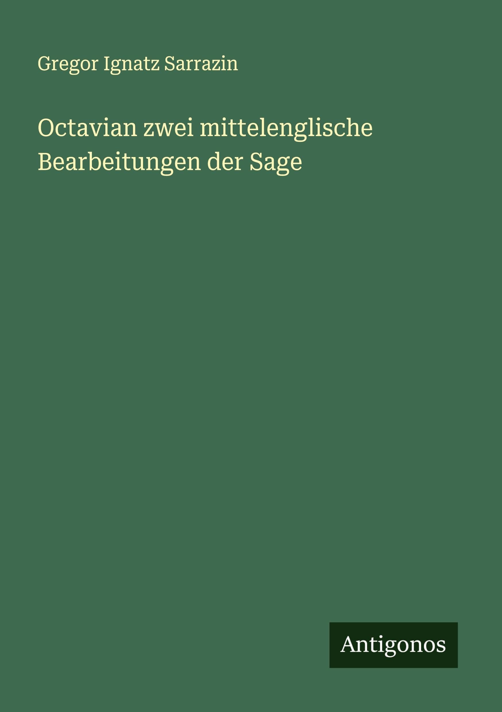Octavian zwei mittelenglische Bearbeitungen der Sage
