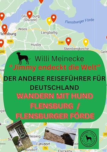 Der andere Reiseführer für Deutschland - Wandern mit Hund Flensburg /Flensburger Förde: Jimmy entdeckt die Welt