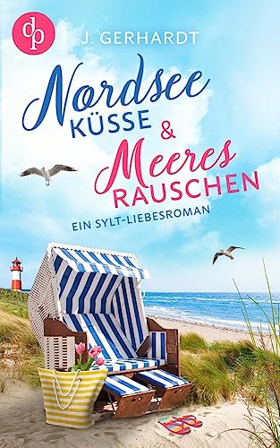 Nordseeküsse und Meeresrauschen: Ein Sylt-Liebesroman