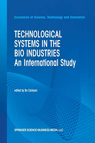 Technological Systems in the Bio Industries: An International Study (Economics of Science, Technology and Innovation, 26, Band 26)