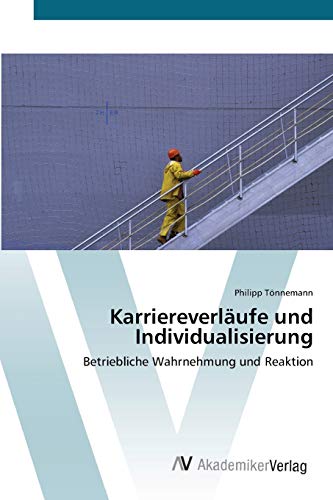 Karriereverläufe und Individualisierung: Betriebliche Wahrnehmung und Reaktion