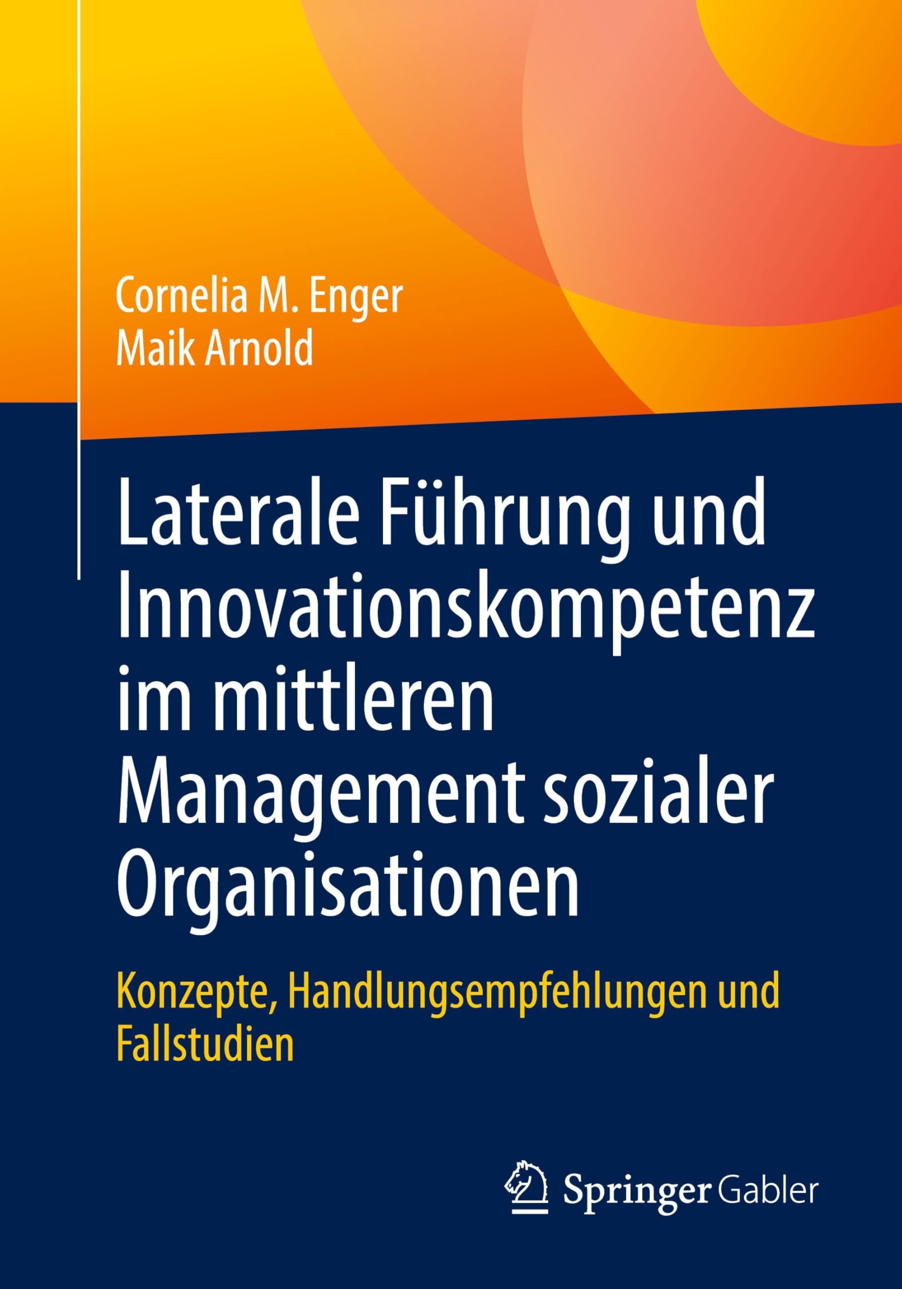 Laterale Führung und Innovationskompetenz im mittleren Management sozialer Organisationen: Konzepte, Handlungsempfehlungen und Fallstudien