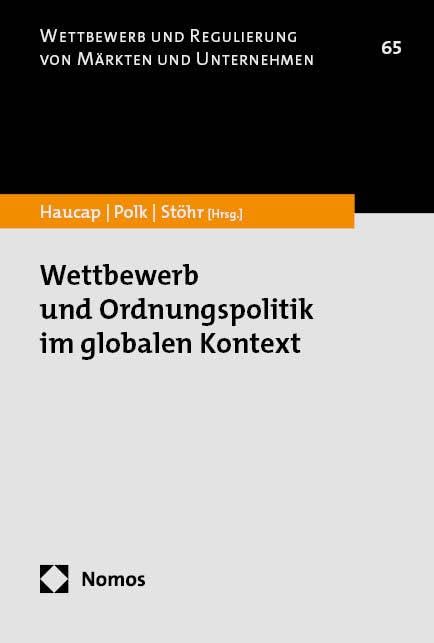 Wettbewerb und Ordnungspolitik im globalen Kontext (Wettbewerb und Regulierung von Märkten und Unternehmen)