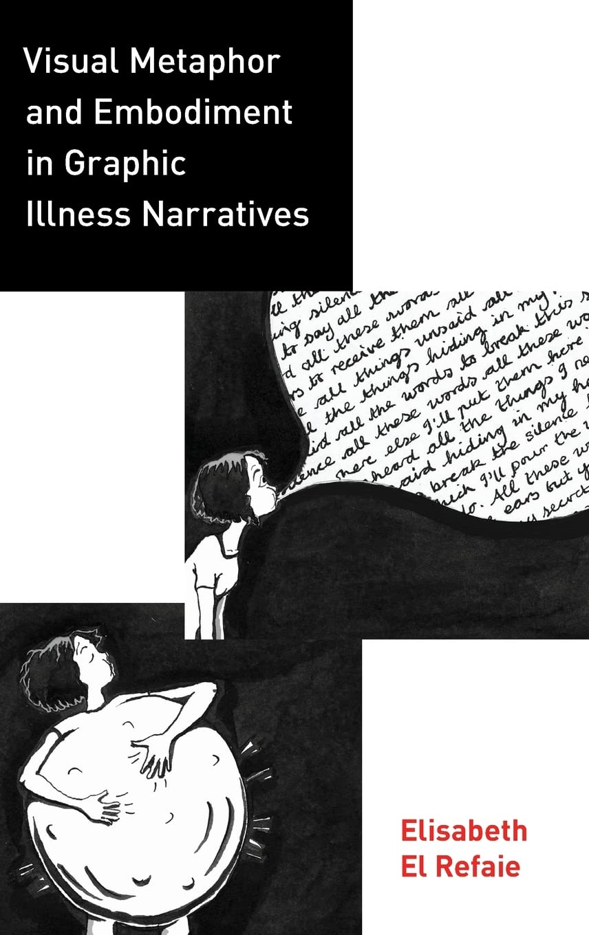 Elisabeth El Refaie Visual Metaphor And Embodiment In Graphic Illness Narratives
