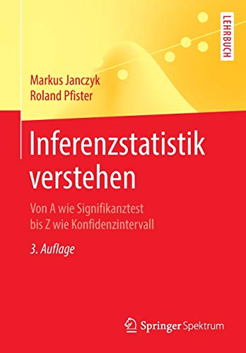 Inferenzstatistik verstehen: Von A wie Signifikanztest bis Z wie Konfidenzintervall