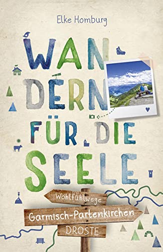 Elke Homburg Garmisch-Partenkirchen. Wandern Für Die Seele, Wohlfühlwege
