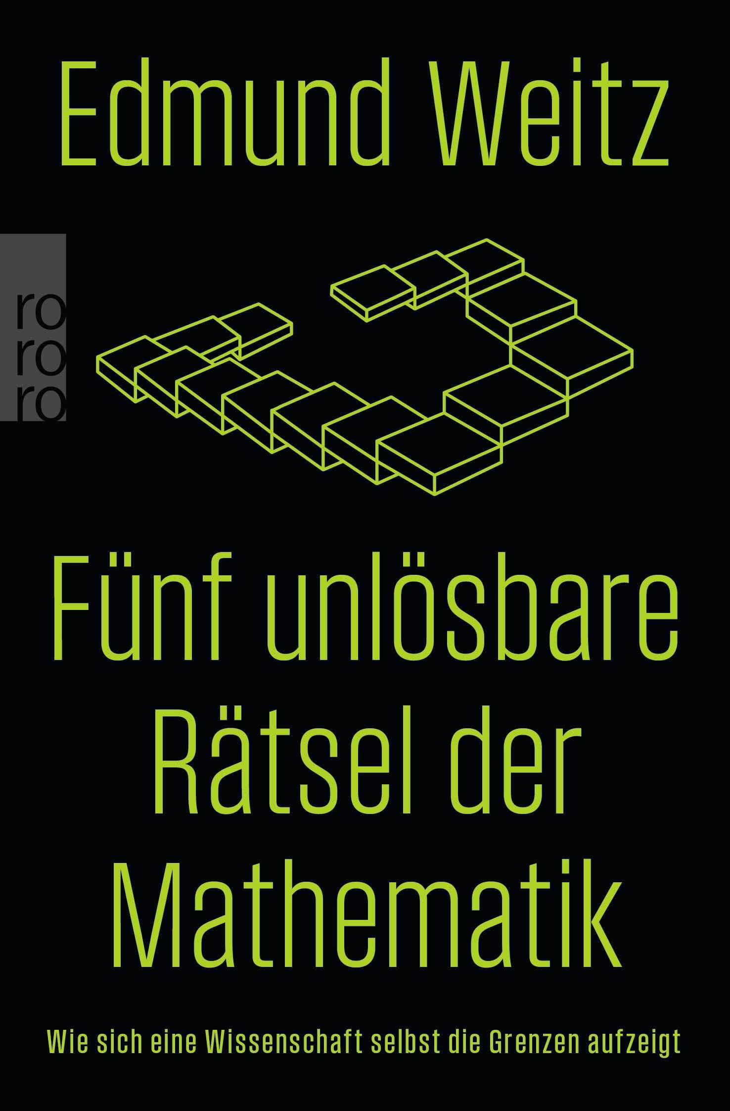 Fünf unlösbare Rätsel der Mathematik: Wie sich eine Wissenschaft selbst die Grenzen aufzeigt