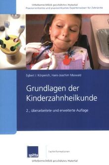 Grundlagen der Kinderzahnheilkunde: Praxisorientiertes und praxiswirksames Expertenwissen für Zahnärzte