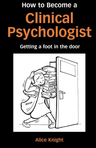 How to Become a Clinical Psychologist: Getting a Foot in the Door