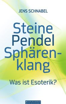Steine - Pendel - Sphärenklang: Was ist Esoterik? von Schnabel, Jens | Buch | Zustand gut