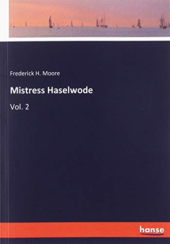 Mistress Haselwode: Vol. 2