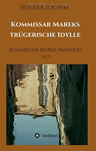Kommissar Mareks trügerische Idylle: Kommissar Marek wandert aus