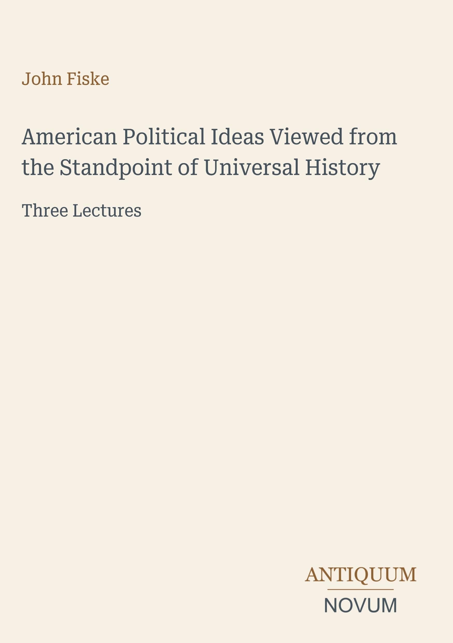 American Political Ideas Viewed from the Standpoint of Universal History