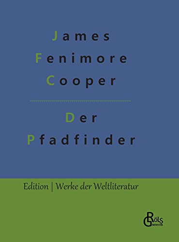 Der Pfadfinder: Der Pfadfinder oder das Binnenmeer (Edition Werke der Weltliteratur - Hardcover)