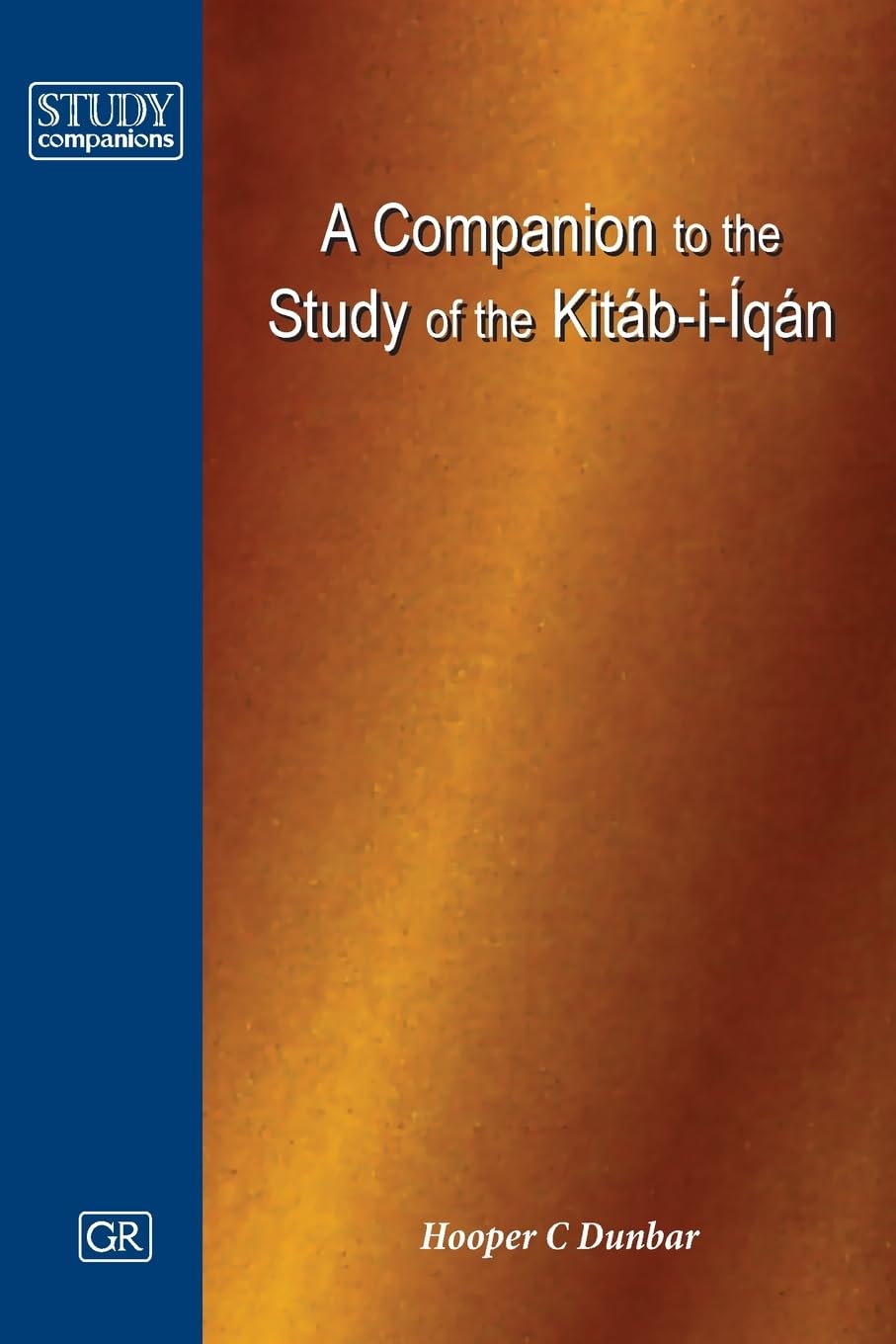 Dunbar, Hooper C. A Companion To The Study Of The Kitáb-i-Íqán