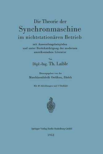 Die Theorie der Synchronmaschine im nichtstationären Betrieb: mit Anwendungsbeispielen und unter Berücksichtigung der modernen amerikanischen Literatur