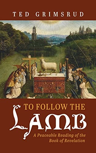 To Follow the Lamb: A Peaceable Reading of the Book of Revelation