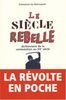 Le siècle rebelle : dictionnaire de la contestation au XXe siècle