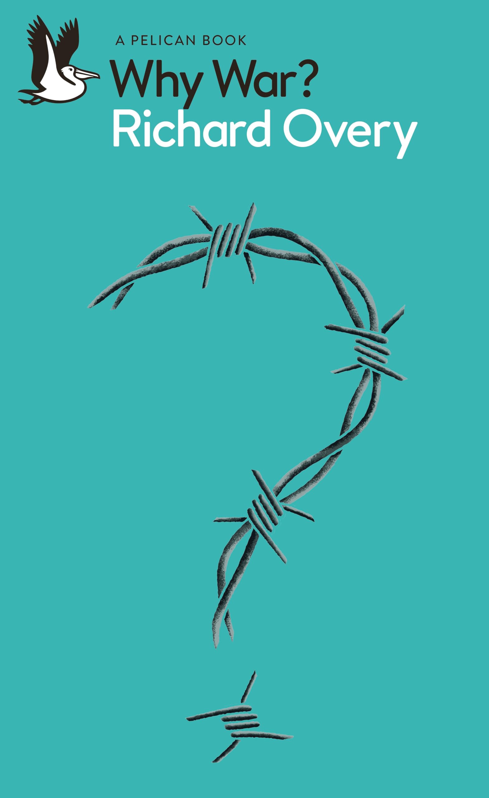 Overy, Richard: Why War?