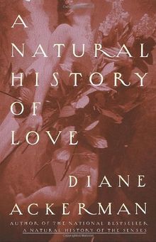 A Natural History of Love: Author of the National Bestseller A Natural History of the Senses (Vintage)