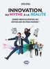 Innovation, du mythe à la réalité : comment innover en entreprise avec certitude dans une époque incertaine ?