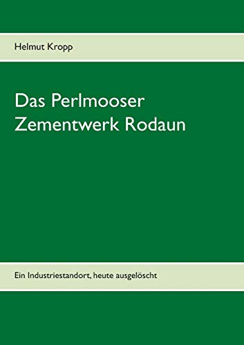 Das Perlmooser Zementwerk Rodaun: Ein Industriestandort, heute ausgelöscht