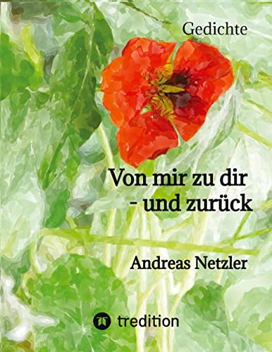 Von mir zu dir - und zurück: Gedichte