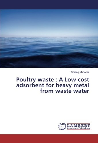 Poultry waste : A Low cost adsorbent for heavy metal from waste water