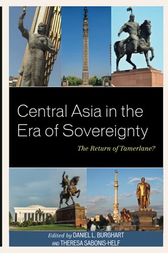Central Asia in the Era of Sovereignty: The Return of Tamerlane? (Contemporary Central Asia: Societies, Politics, and Cultures)