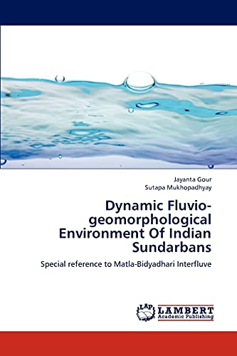 Dynamic Fluvio-geomorphological Environment Of Indian Sundarbans: Special reference to Matla-Bidyadhari Interfluve