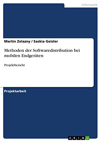 Methoden der Softwaredistribution bei mobilen Endgeräten: Projektbericht
